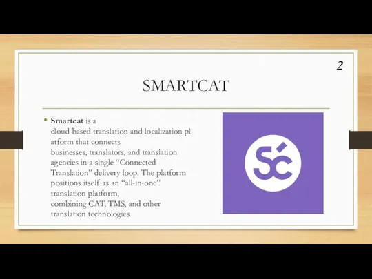 SMARTCAT Smartcat is a cloud-based translation and localization platform that connects businesses,