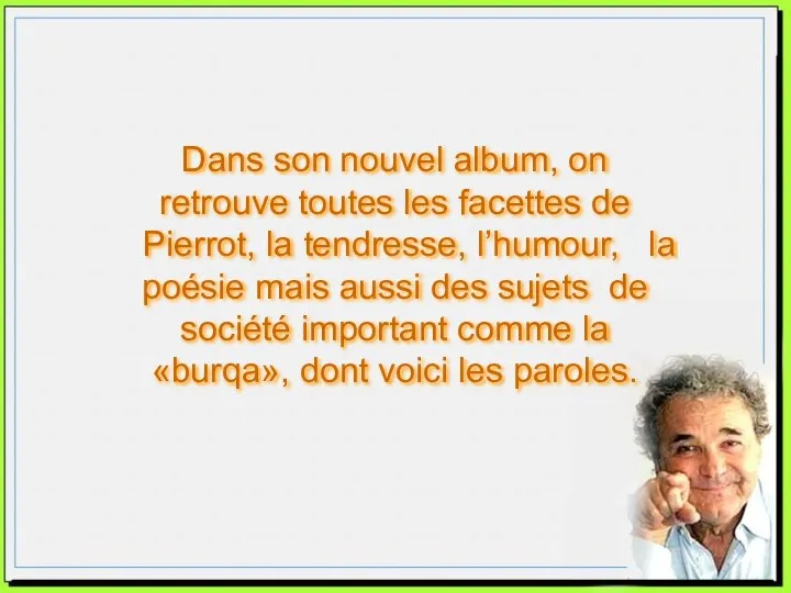 Dans son nouvel album, on retrouve toutes les facettes de Pierrot, la