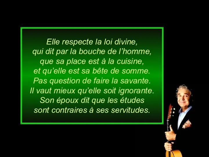 Elle respecte la loi divine, qui dit par la bouche de l’homme,