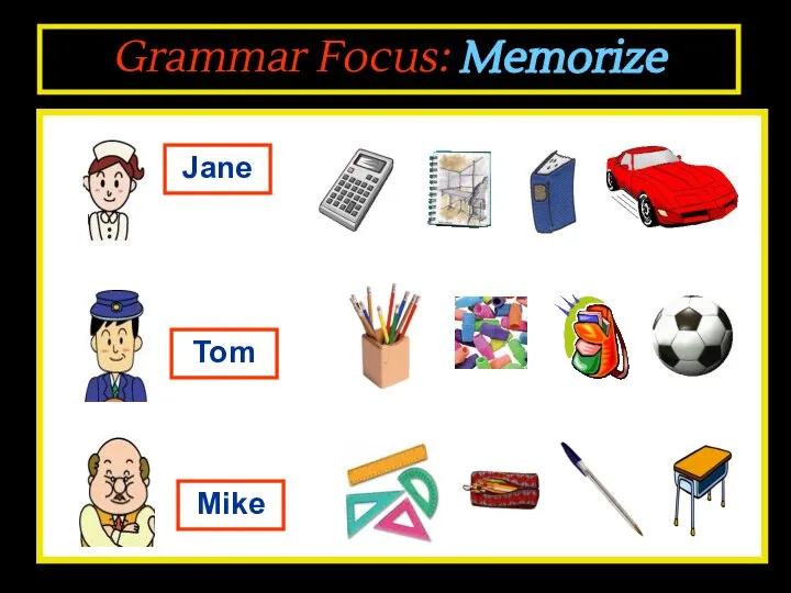 Grammar Focus: Memorize Jane Tom Mike