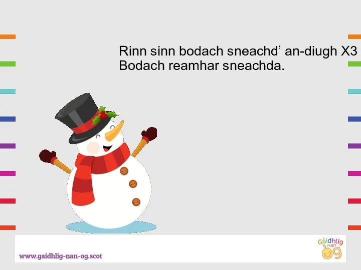 Rinn sinn bodach sneachd’ an-diugh X3 Bodach reamhar sneachda.