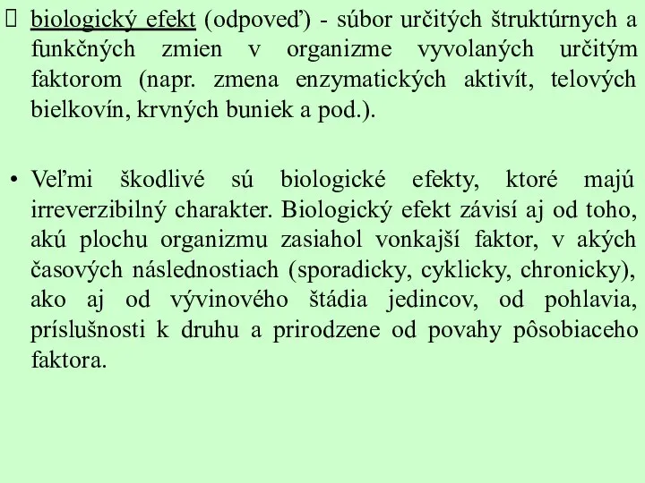 biologický efekt (odpoveď) - súbor určitých štruktúrnych a funkčných zmien v organizme