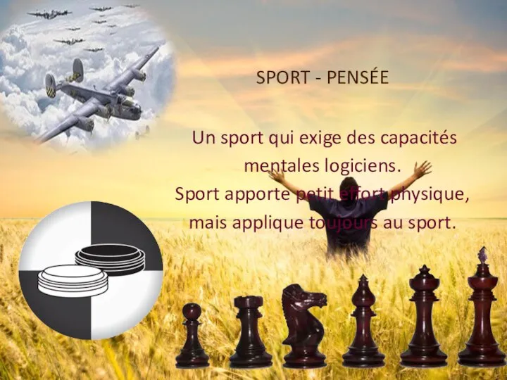 SPORT - PENSÉE Un sport qui exige des capacités mentales logiciens. Sport