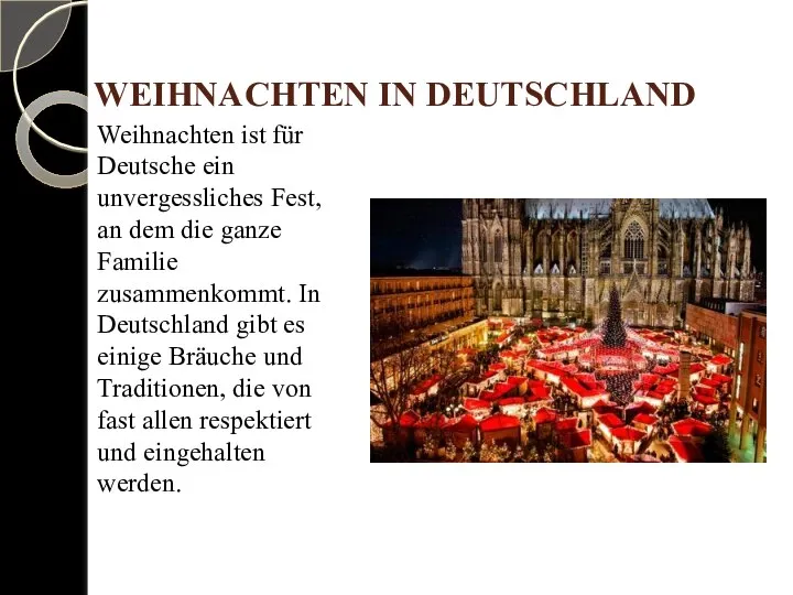 WEIHNACHTEN IN DEUTSCHLAND Weihnachten ist für Deutsche ein unvergessliches Fest, an dem