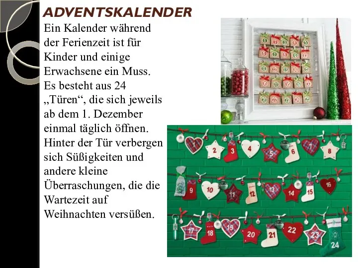 ADVENTSKALENDER Ein Kalender während der Ferienzeit ist für Kinder und einige Erwachsene