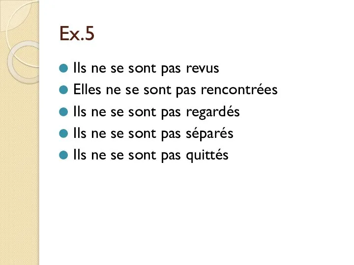 Ex.5 Ils ne se sont pas revus Elles ne se sont pas