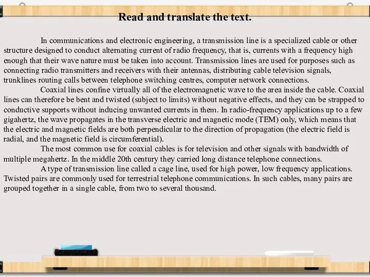 Read and translate the text. In communications and electronic engineering, a transmission