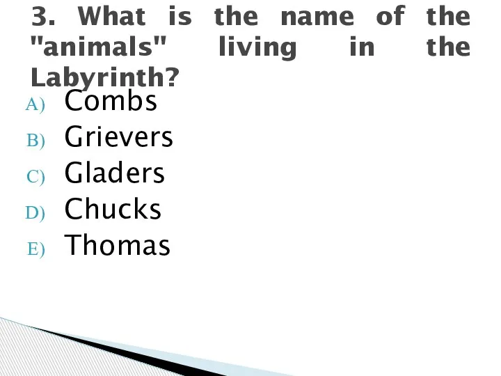 Combs Grievers Gladers Chucks Thomas 3. What is the name of the