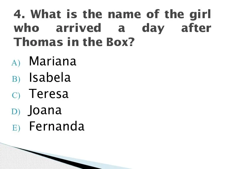 Mariana Isabela Teresa Joana Fernanda 4. What is the name of the