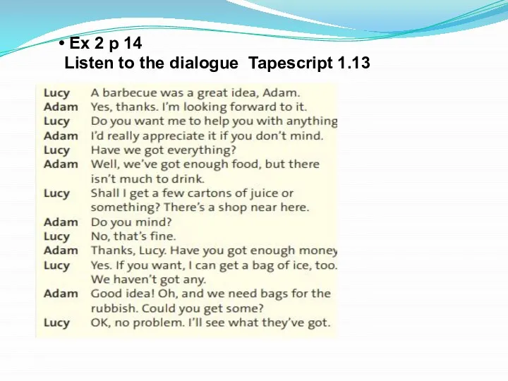 Ex 2 p 14 Listen to the dialogue Tapescript 1.13