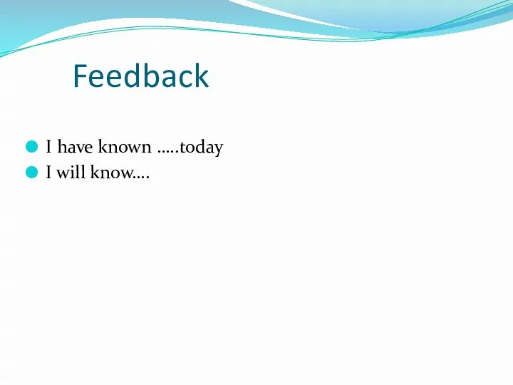 Feedback I have known …..today I will know….