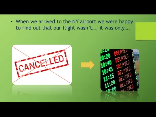 When we arrived to the NY airport we were happy to find