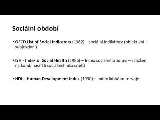 Sociální období OECD List of Social Indicators (1982) – sociální indikátory (objektivní