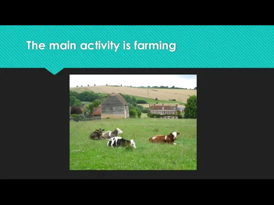 The main activity is farming