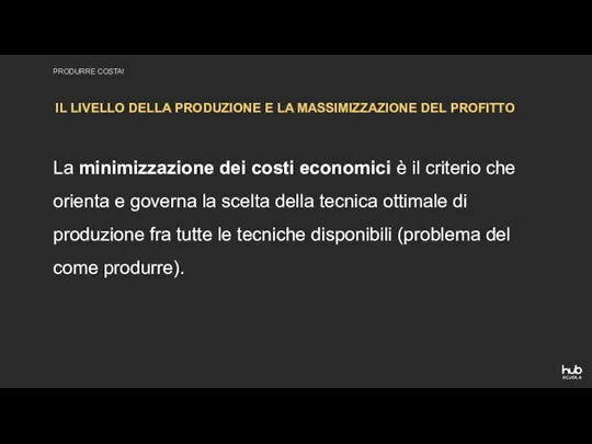 La minimizzazione dei costi economici è il criterio che orienta e governa