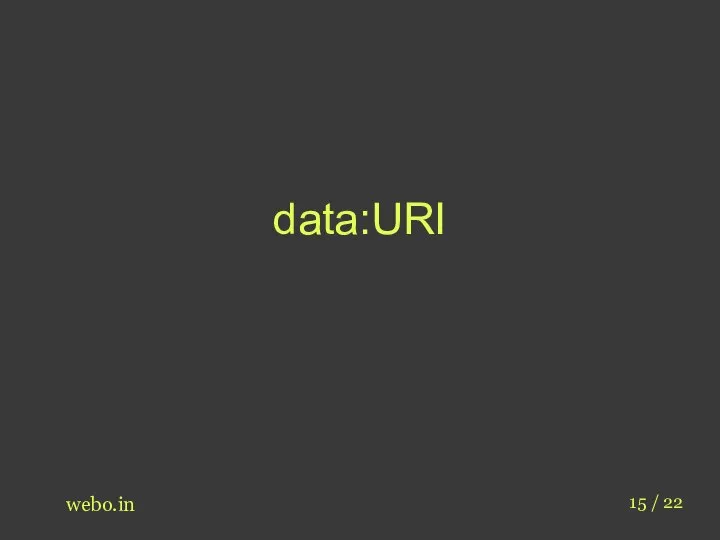 data:URI webo.in 15 / 22