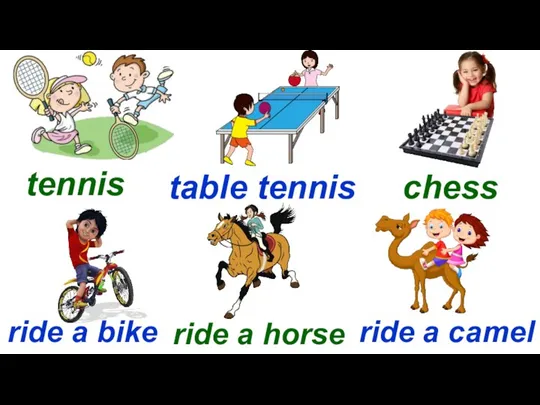 Start tennis table tennis chess ride a bike ride a horse ride a camel