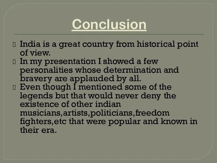Conclusion India is a great country from historical point of view. In