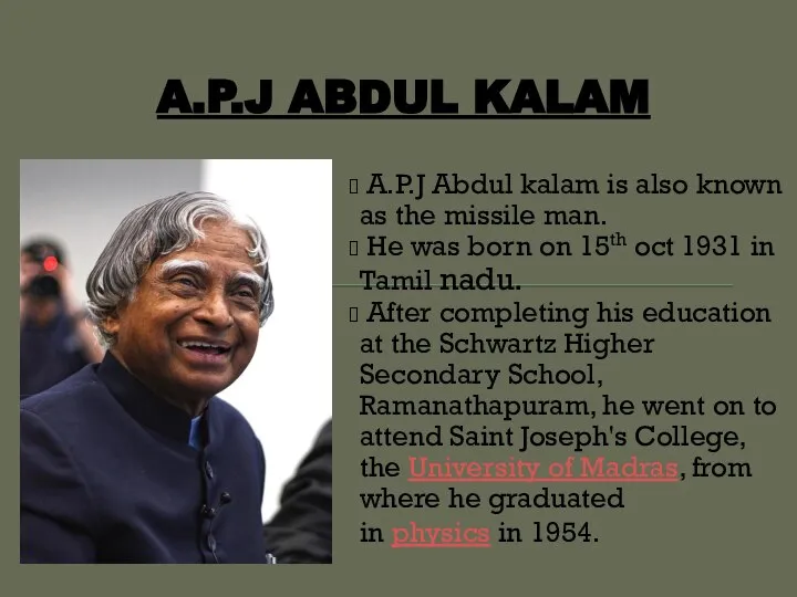 A.P.J ABDUL KALAM A.P.J Abdul kalam is also known as the missile