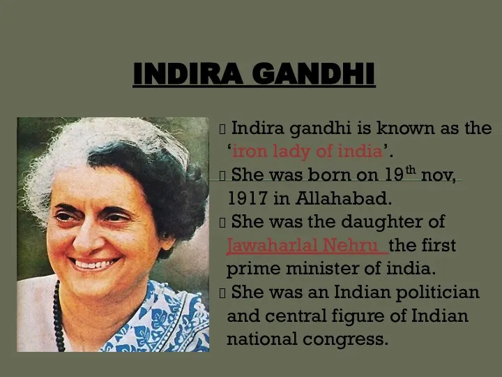 INDIRA GANDHI Indira gandhi is known as the ‘iron lady of india’.