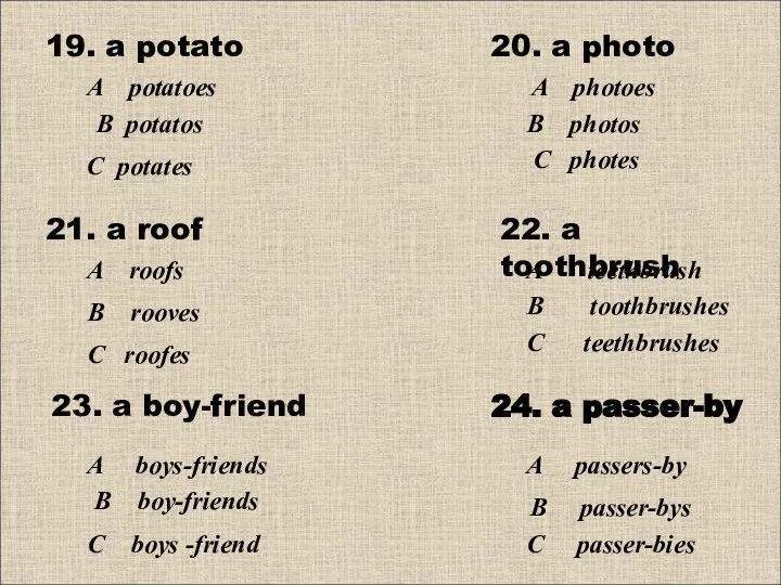19. a potato 20. a photo A potatoes В potatos С potates
