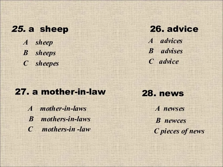 25. a sheep 26. advice А sheep В sheeps С sheepes A