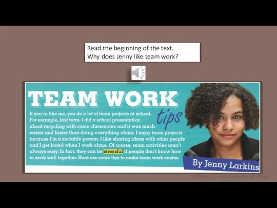 Read the beginning of the text. Why does Jenny like team work?