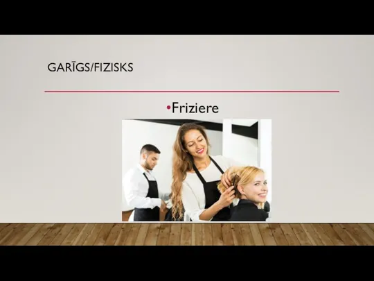 GARĪGS/FIZISKS Friziere