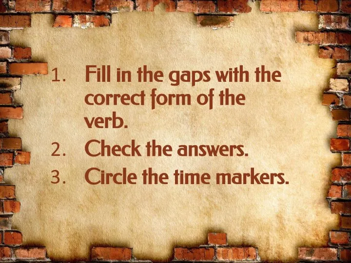 Fill in the gaps with the correct form of the verb. Check