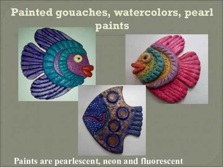 Painted gouaches, watercolors, pearl paints Рaints are pearlescent, neon and fluorescent