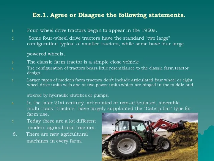 Ex.1. Agree or Disagree the following statements. Four-wheel drive tractors began to