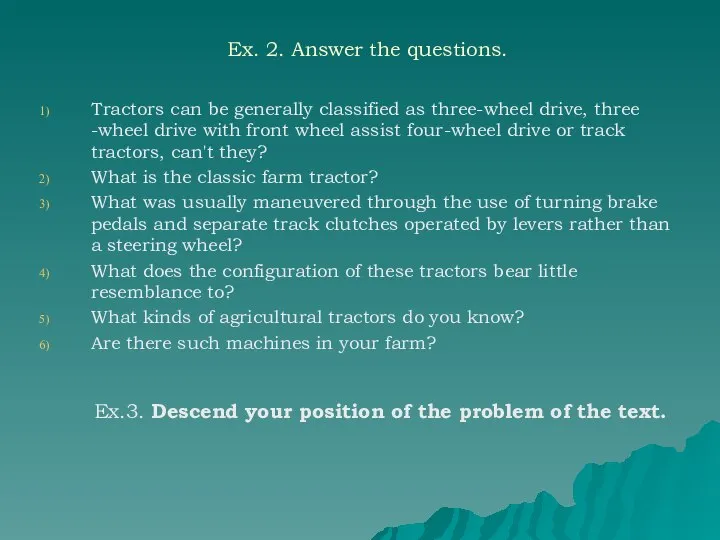 Ex. 2. Answer the questions. Tractors can be generally classified as three-wheel