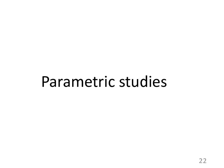 Parametric studies