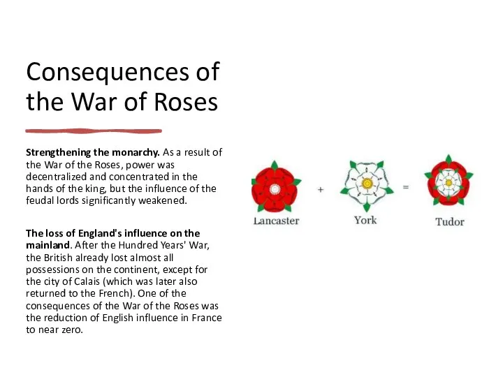 Consequences of the War of Roses Strengthening the monarchy. As a result