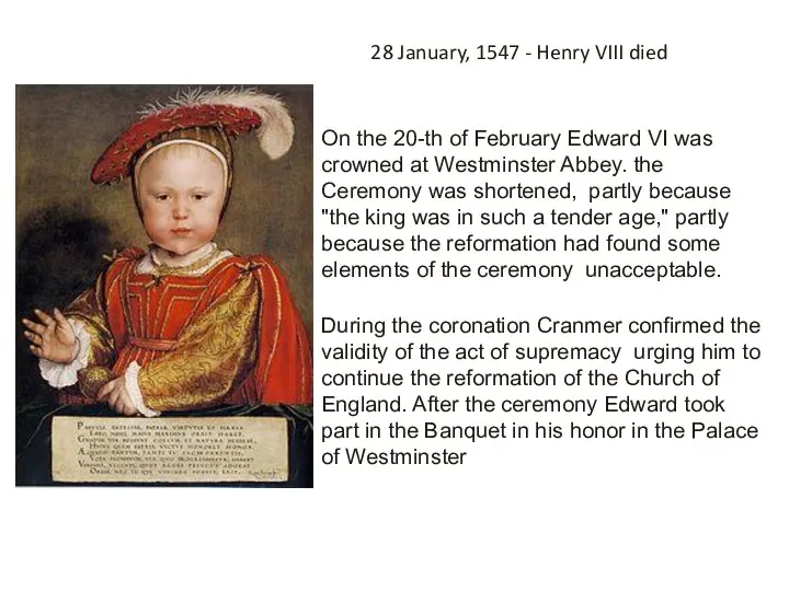 28 January, 1547 - Henry VIII died On the 20-th of February