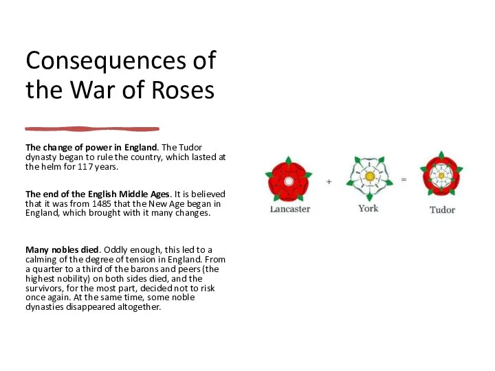 Consequences of the War of Roses The change of power in England.