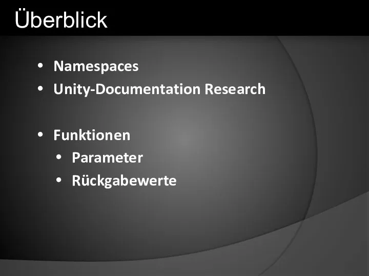 Überblick Namespaces Unity-Documentation Research Funktionen Parameter Rückgabewerte