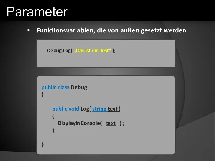 Funktionsvariablen, die von außen gesetzt werden public class Debug { public void