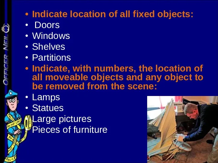 Indicate location of all fixed objects: Doors Windows Shelves Partitions Indicate, with