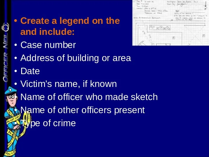 Create a legend on the sketch and include: Case number Address of