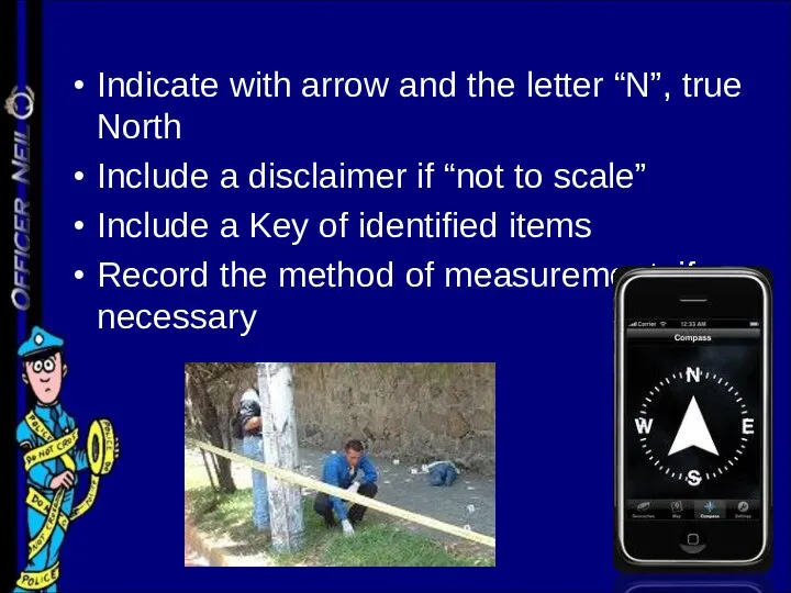 Indicate with arrow and the letter “N”, true North Include a disclaimer