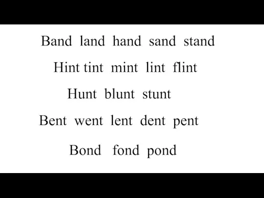 Band land hand sand stand Hint tint mint lint flint Hunt blunt