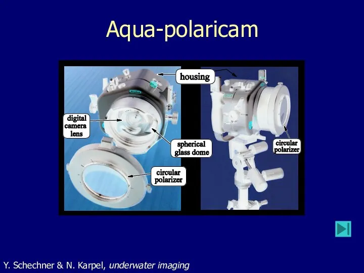 Aqua-polaricam Y. Schechner & N. Karpel, underwater imaging