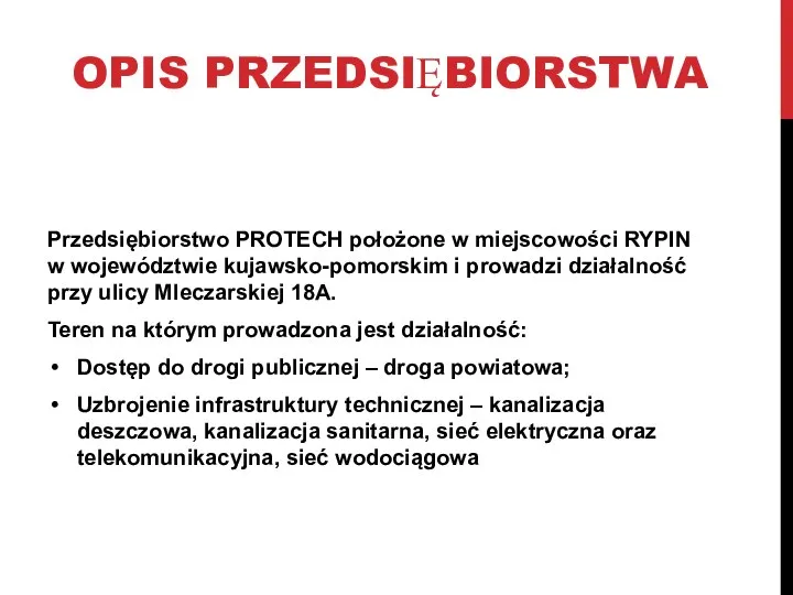 OPIS PRZEDSIĘBIORSTWA Przedsiębiorstwo PROTECH położone w miejscowości RYPIN w województwie kujawsko-pomorskim i