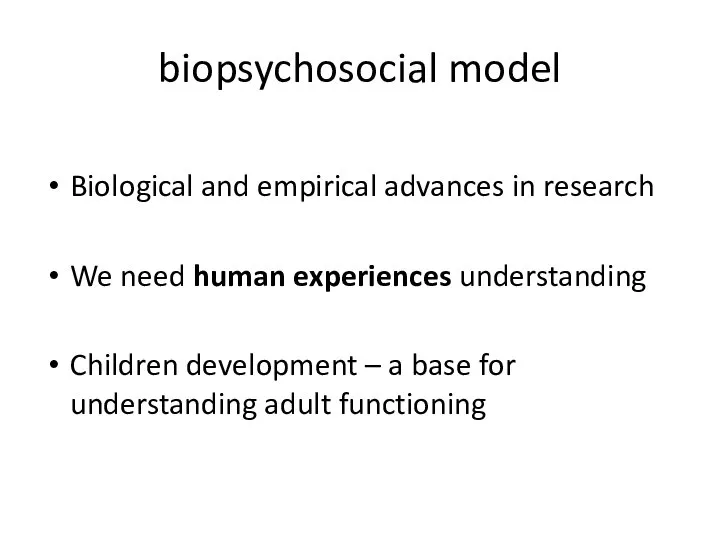 biopsychosocial model Biological and empirical advances in research We need human experiences
