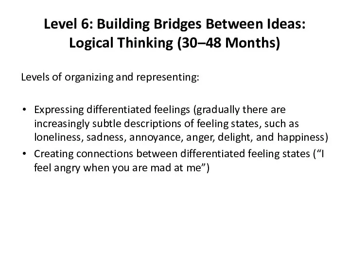 Level 6: Building Bridges Between Ideas: Logical Thinking (30–48 Months) Levels of