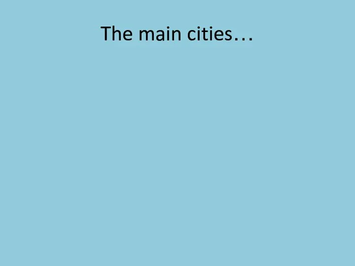 The main cities…