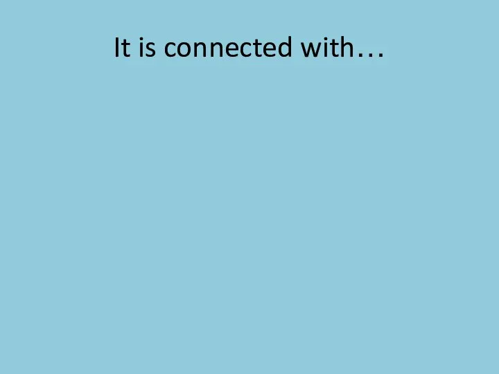 It is connected with…