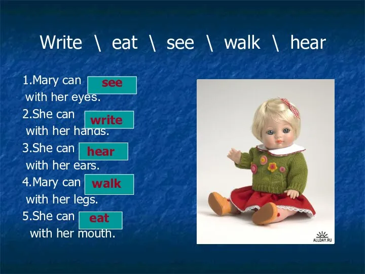 Write \ eat \ see \ walk \ hear 1.Mary can with