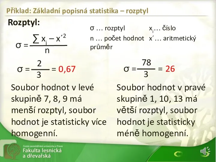 Rozptyl: Příklad: Základní popisná statistika – rozptyl σ = ∑ xi –